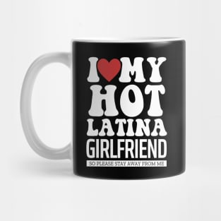 I Love My Hot Latina Girlfriend Valentine Day Gifts For Boyfriend Mug